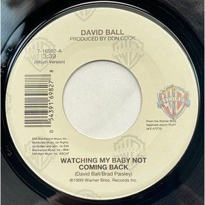 David Ball Watching My Baby Not Coming Back / Going Someplace To 45 Country